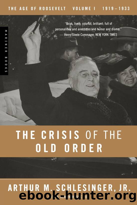 The Crisis of the Old Order: 1919-1933, The Age of Roosevelt, Volume I by Arthur M. Schlesinger