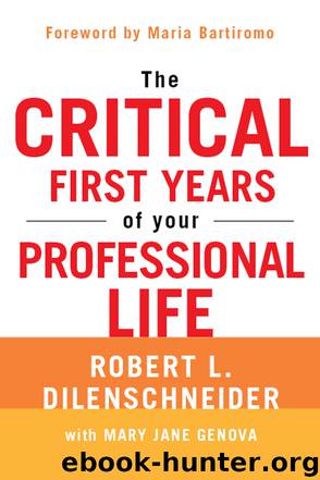 The Critical First Years of Your Professional Life by Dilenschneider Robert L.; Genova Mary Jane