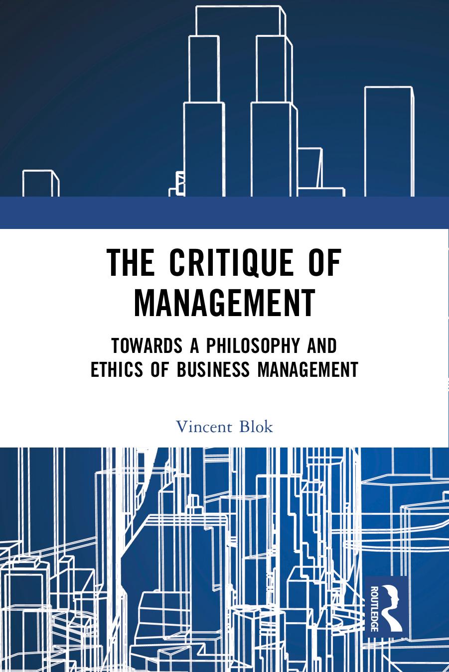 The Critique of Management: Towards a Philosophy and Ethics of Business Management by Vincent Blok