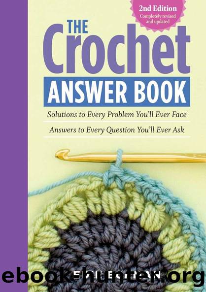 The Crochet Answer Book, 2nd Edition: Solutions to Every Problem Youâll Ever Face; Answers to Every Question Youâll Ever Ask by Edie Eckman