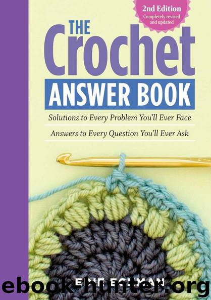 The Crochet Answer Book, 2nd Edition: Solutions to Every Problem You’ll Ever Face; Answers to Every Question You’ll Ever Ask by Edie Eckman