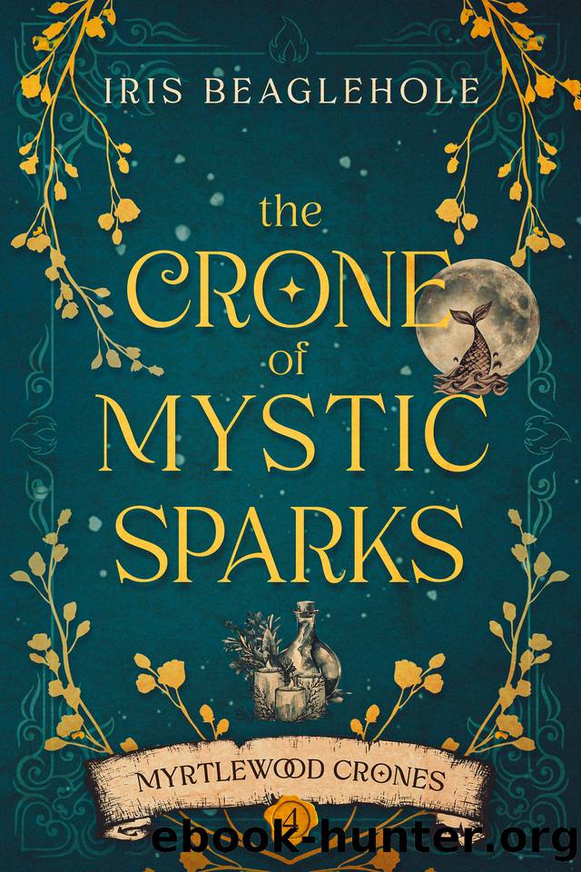 The Crone of Mystic Sparks: Myrtlewood Crones 4 by Iris Beaglehole