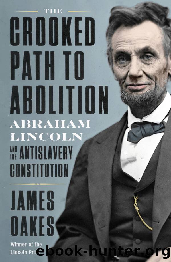 The Crooked Path to Abolition by James Oakes