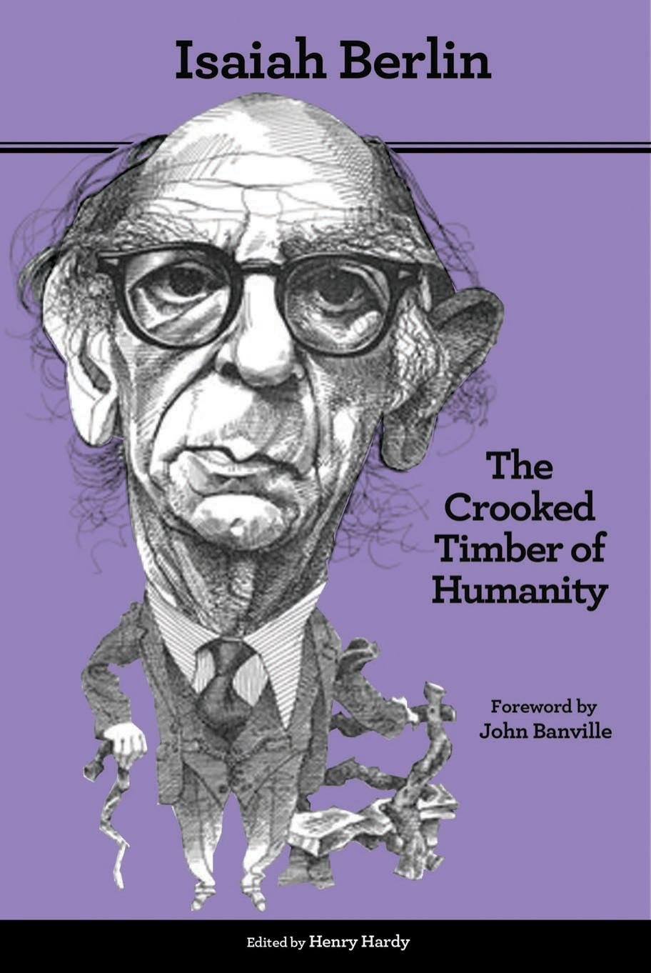 The Crooked Timber of Humanity: Chapters in the History of Ideas, Second edition by Berlin Isaiah; Hardy Henry; Banville John