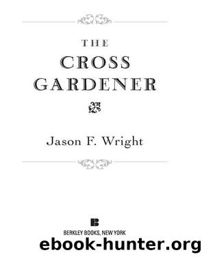 The Cross Gardener by Jason F. Wright