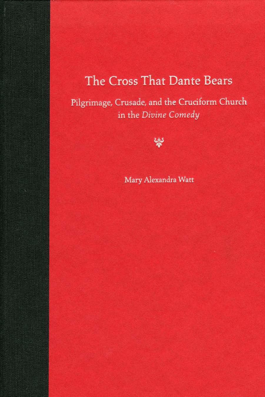 The Cross That Dante Bears by Watt Mary Alexandra