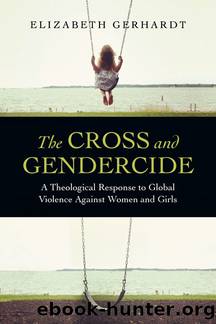 The Cross and Gendercide by Gerhardt Elizabeth;