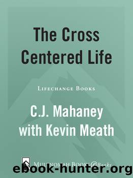 The Cross-Centered Life by C.J. Mahaney