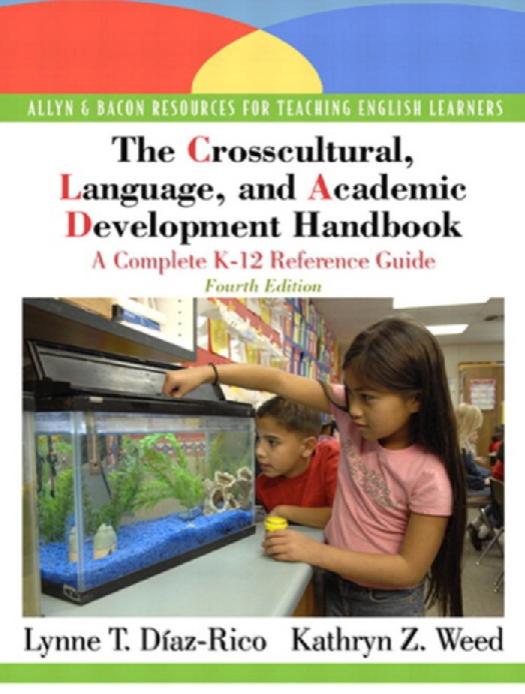 The Crosscultural, Language, and Academic Development Handbook: A Complete K-12 Reference Guide by Lynne T. Diaz-Rico Kathryn Z. Weed
