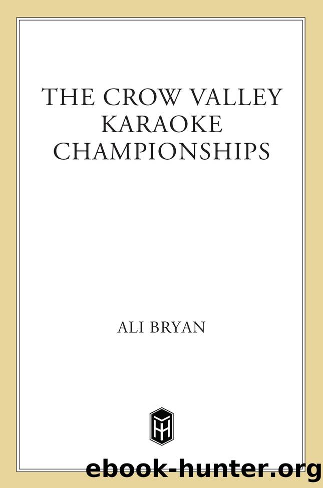 The Crow Valley Karaoke Championships: a Novel by Ali Bryan