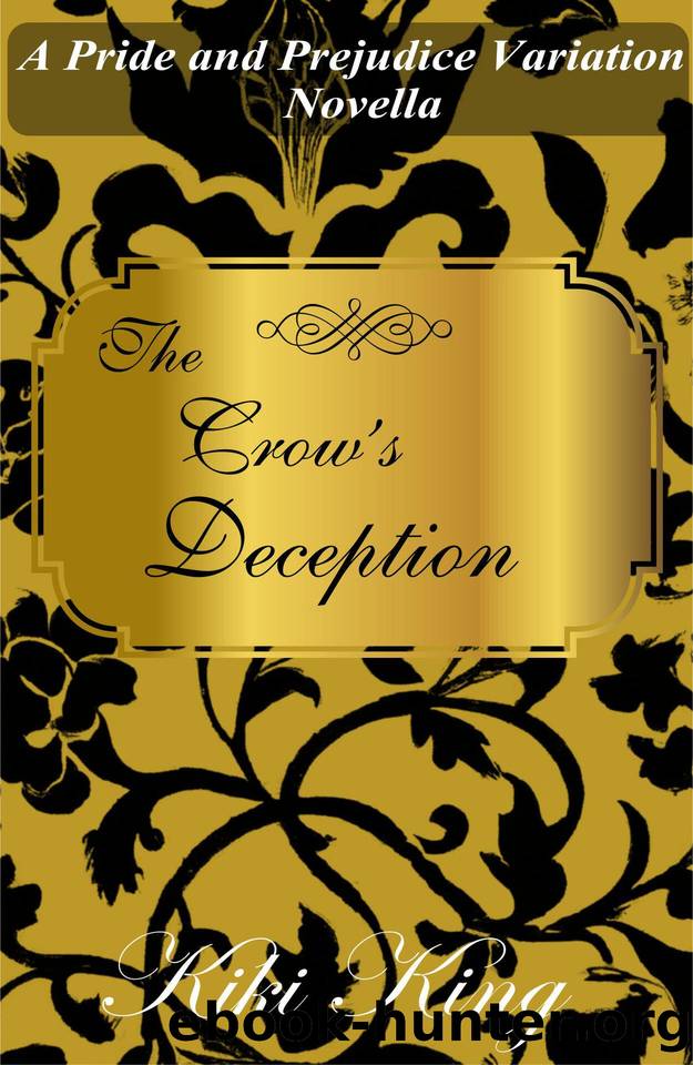 The Crow's Deception: A Pride and Prejudice Variation Novella (A Pride and Prejudice Variation Novella Series Book 7) by King Kiki