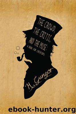 The Crowd, the Critic, and the Muse by M. Gungor