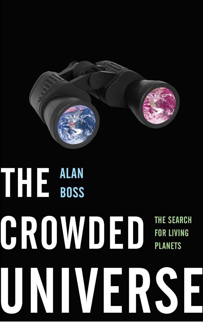 The Crowded Universe: The Search for Living Planets by Alan Boss