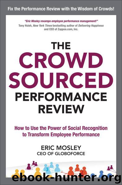 The Crowdsourced Performance Review: How to Use the Power of Social Recognition to Transform Employee Performance by Eric Mosley