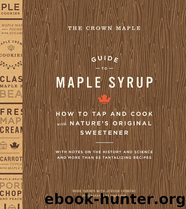 The Crown Maple Guide to Maple Syrup by Robb Turner & Jessica Carbone