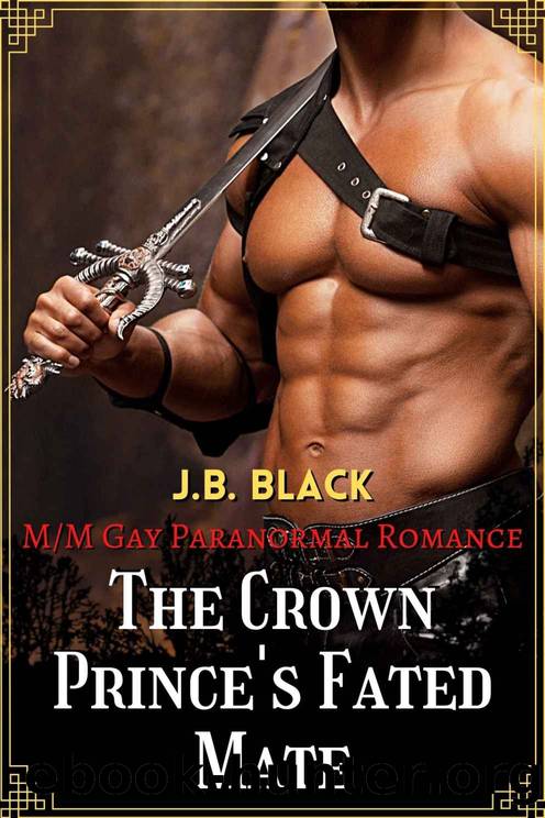 The Crown Prince's Fated Mate: MM Gay Paranormal Romance by J.B. Black