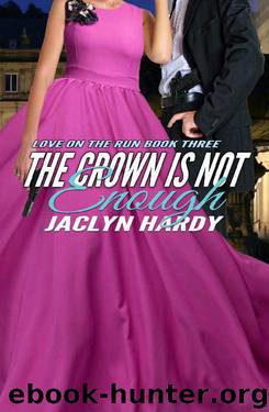 The Crown is Not Enough (Love on the Run Book 3) by Jaclyn Hardy