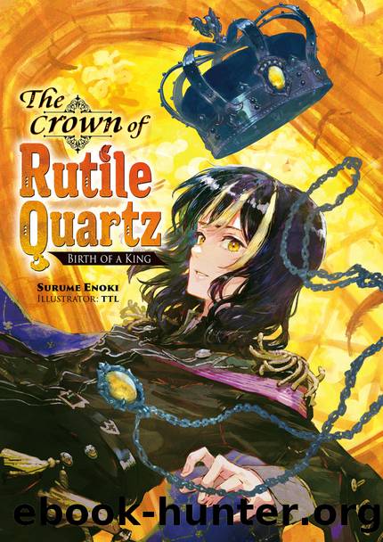 The Crown of Rutile Quartz: Volume 1 [Parts 1 to 5] by Surume Enoki