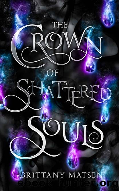 The Crown of Shattered Souls by Brittany Matsen