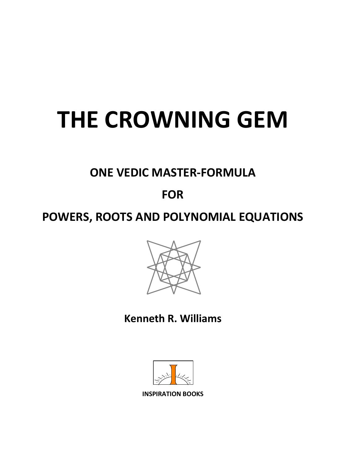 The Crowning Gem: One Vedic Master-Formula for Powers, Roots and Polynomial Equations by Unknow