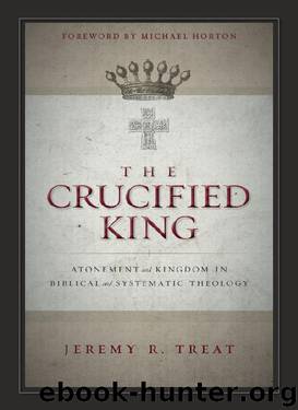 The Crucified King by Jeremy R. Treat