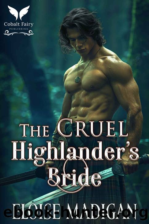 The Cruel Highlanderâs Bride: A Scottish Historical Romance Novel by Madigan Eloise
