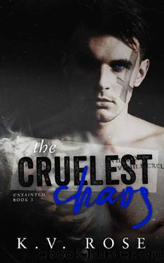 The Cruelest Chaos (Unsainted Book 3) by KV Rose