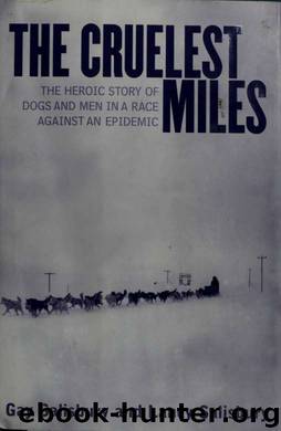 The Cruelest Miles: the Heroic Story of Dogs and Men in a Race Against an Epidemic by Gay Salisbury