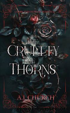 The Cruelty of Thorns: A Dark Paranormal Romance by AJ Church