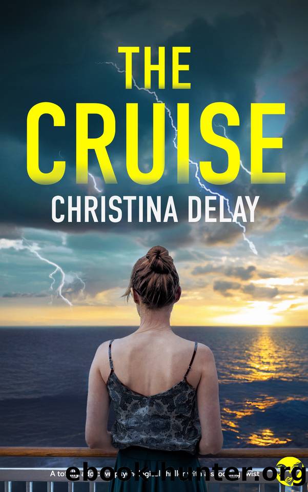 The Cruise: A totally addictive psychological thriller with a shocking twist by Christina Delay