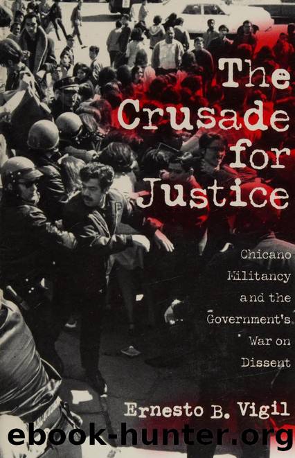 The Crusade for Justice: Chicano militancy and the government's war on dissent by Ernesto B. Vigil