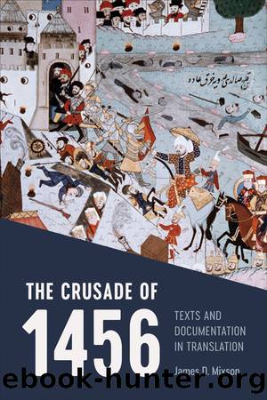 The Crusade of 1456: Texts and Documentation in Translation by James D. Mixson