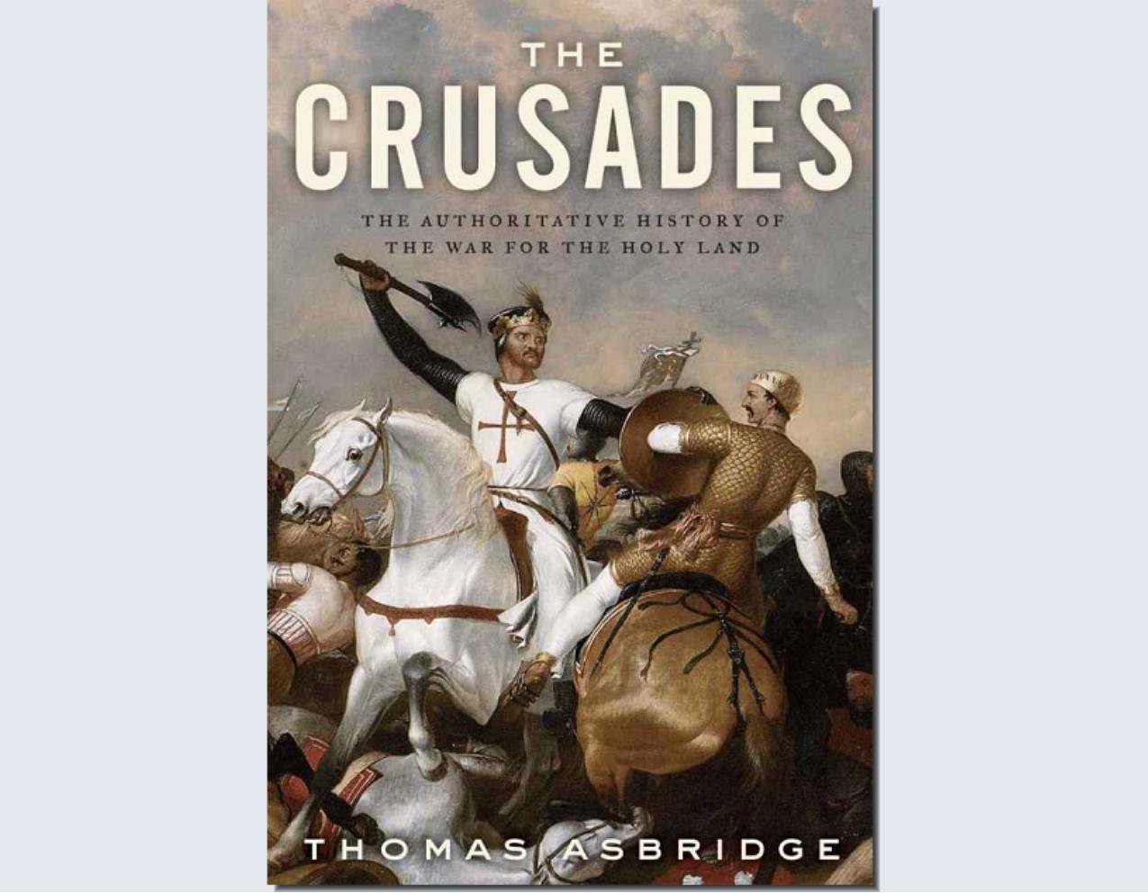 The Crusades The Authoritative History Of The War For The Holy Land by Unknown
