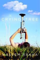 The Crying Tree: A Novel by Naseem Rakha