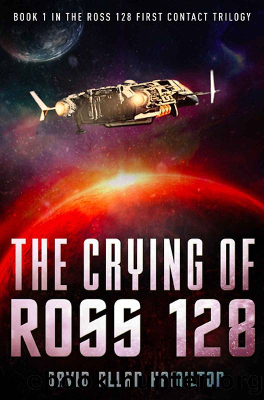 The Crying of Ross 128: Book 1 in the Ross 128 First Contact Trilogy by David Allan Hamilton
