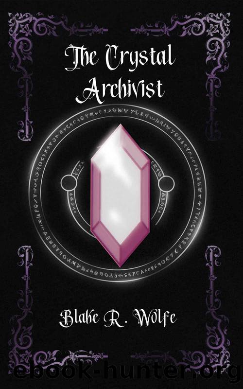 The Crystal Archivist: An LGBTQ+ Dark Fantasy Series (The Crystalline Chronicles Book 2) by Blake R. Wolfe