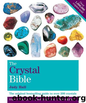 The Crystal Bible Volume 1: The definitive guide to over 200 crystals by Hall Judy