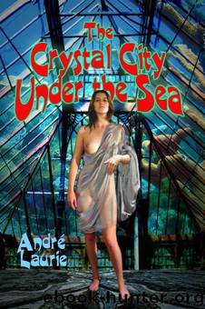 The Crystal City Under the Sea by Andre Laurie