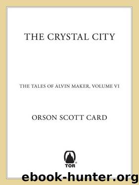 The Crystal City: The Tales of Alvin Maker, Volume VI by Orson Scott Card
