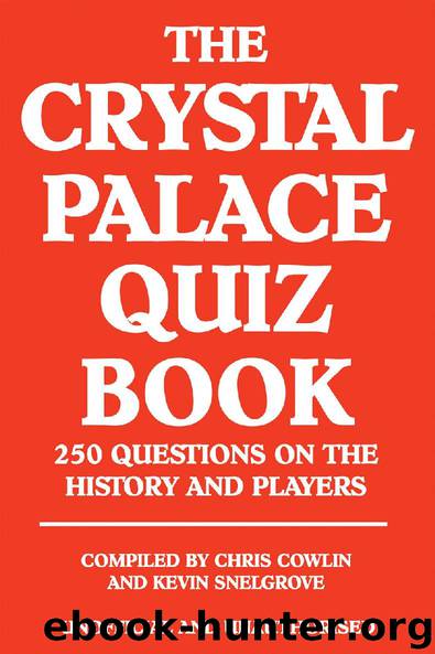 The Crystal Palace Quiz Book by Chris Cowlin & Kevin Snelgrove