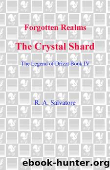 The Crystal Shard: The Legend of Drizzt, Book IV: Bk. 4 (Forgotten Realms: The Legend of Drizzt, Book IV) by R.A. Salvatore