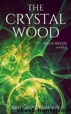 The Crystal Wood (Half-Breed Book 2) by Brittany Comeaux