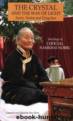 The Crystal and the Way of Light: Sutra, Tantra and Dzogchen by Chogyal Namkhai Norbu & John Shane