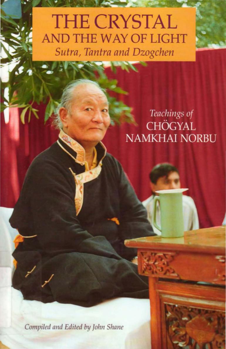 The Crystal and the Way of Light: Sutra, Tantra and Dzogchen by Chogyal Namkhai Norbu John Shane John Shane