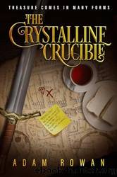 The Crystalline Crucible by Adam Rowan