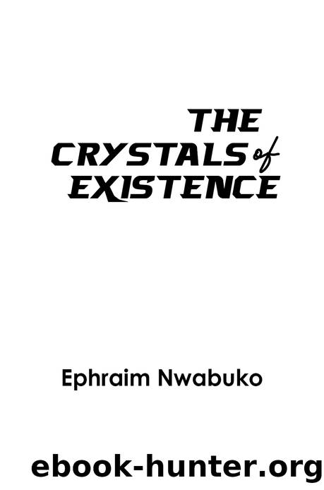 The Crystals of Existence by Ephraim Nwabuko