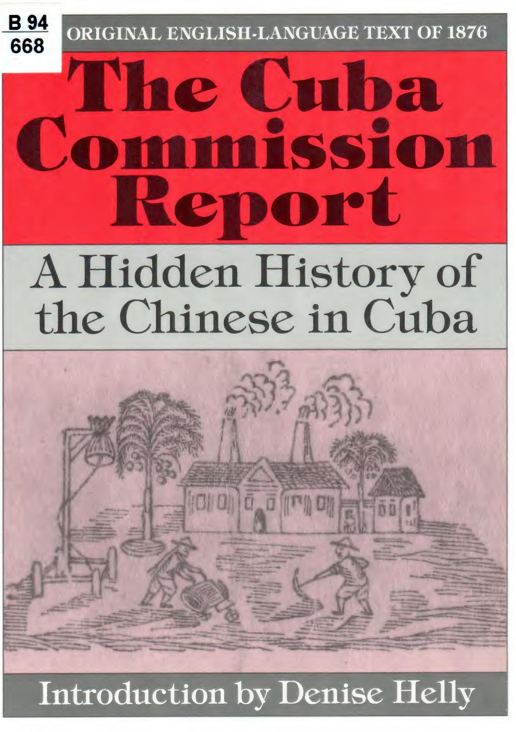 The Cuba Commission Report: A Hidden History of the Chinese in Cuba. The Original English-Language Text of 1876 by Denise Helly