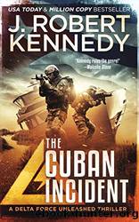 The Cuban Incident by Kennedy J. Robert