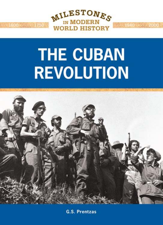 The Cuban Revolution (Milestones in Modern World History) by G. S. Prentzas