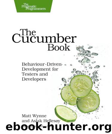 The Cucumber Book: Behaviour-Driven Development for Testers and Developers by Wynne Matt & Hellesoy Aslak & Tooke Steve
